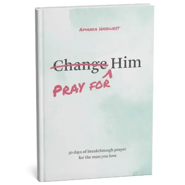 Pray for Him devotional book: 30 days of breakthrough prayer for the man you love