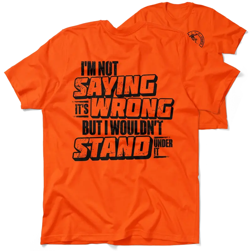 I Wouldn't Stand Under It - Safety T-Shirt