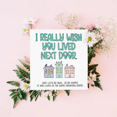 I Wish You Lived Next Door Funny Sarcastic Long Distance Greeting Card