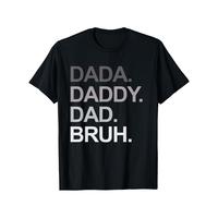 Funny 'Dada Daddy Dad Bruh'  T-Shirt - 180g Cotton Casual Black Shirt with Bold White Print, Father's Day Gift for Dad, Frien...