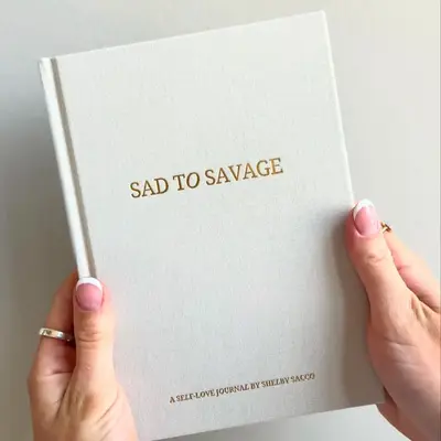 SAD TO SAVAGE A Self-Love Journal by Shelby Sacco - Daily Gratitude and Affirmation Journal with Educational Material and Exa...