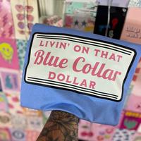 COMFORT COLORS Living on that blue collar dollar