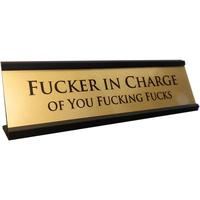 Fucker in Charge Desk Nameplate Sign - 8x2 Executive Desk Nameplate Gag Gifts for Men,Boss, Manager, and Coworker - Office ...