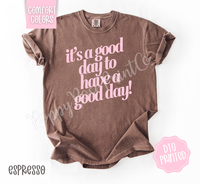 It's A Good Day To Have A Good Day Comfort Colors Shirt, Cute Women's Tshirt, Trendy Motivational Tee, Gift for Her