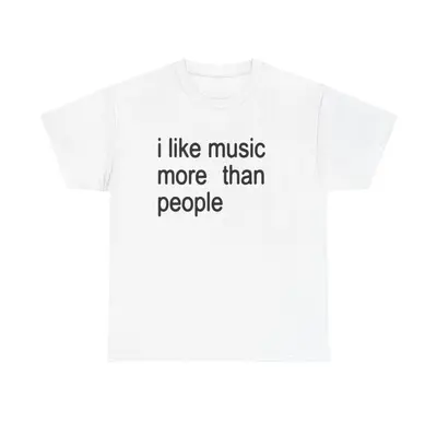 Funny Quote Unisex Tee,  I like Music more than People, Music Lover Shirt, Graphic Tee, Sarcastic Gift, Introvert Apparel, Hu...