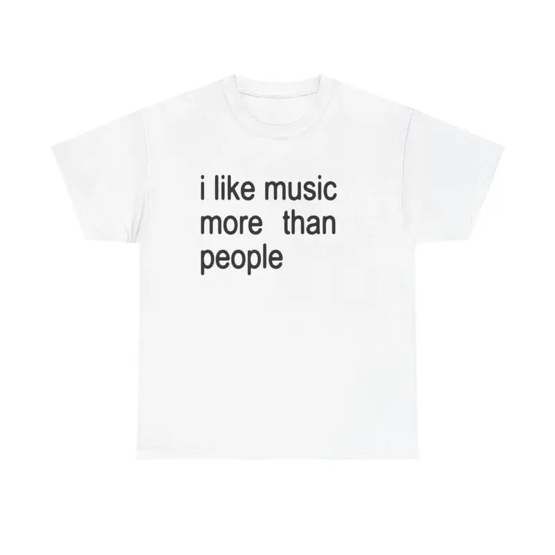 Funny Quote Unisex Tee,  I like Music more than People, Music Lover Shirt, Graphic Tee, Sarcastic Gift, Introvert Apparel, Hu...