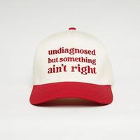 Undiagnosed But Something Ain’t Right Embroidered Trucker