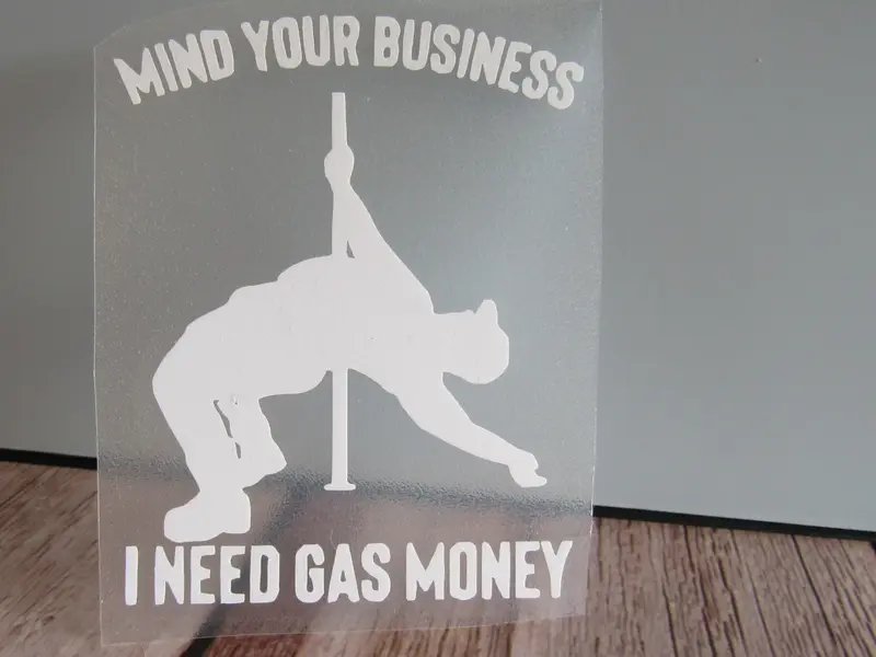 Mind Your Business I Need Gas Money Dance Decal