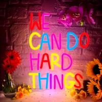 We Can Do Hard Things Neon Sign, 1 Count USB Powered Neon Sign without Hooks, Decorative Light for Home Party School, Party D...