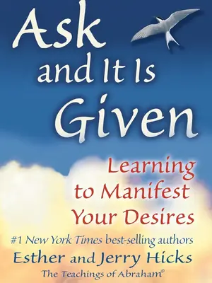 Ask and It Is Given: Learning to Manifest Your Desires Paperback manifestation books