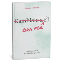 Pray for Him (SPANISH VERSION) Devotional Book: 30 Days of Breakthrough Prayer for the Man You Love