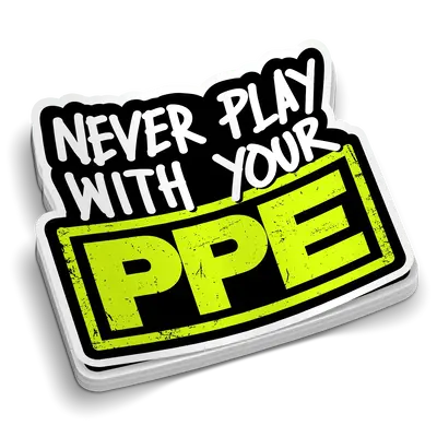 Never Play With Your PPE - Hard Hat Decal