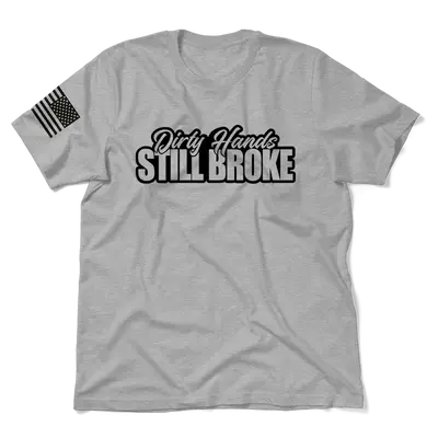 Dirty Hands Still Broke - Heather Gray T-Shirt