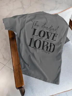 Steadfast Love Of The Lord Tee