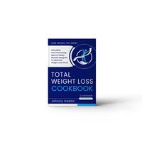 ONLY Authentic Total Weight Loss Cookbook – Beware of Fakes | Simple, Healthy, Easy Recipes for Beginners, Fat Loss, High P...