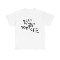 Need Money for Porsche Shirt, Trendy Car Lover Shirt, Car Lover Tee, Gifts for Guys, Boyfriend, Gift for Friends, for Girlfri...