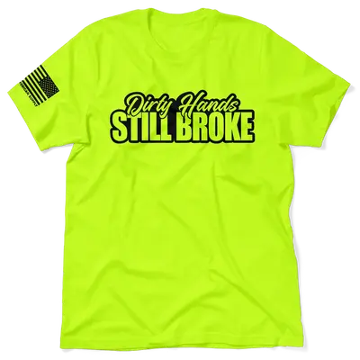 Dirty Hands Still Broke - Safety Yellow T-Shirt