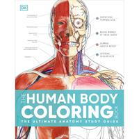 The Human Body Coloring Book: The Ultimate Anatomy Study Guide, Second Edition -- DK - Paperback