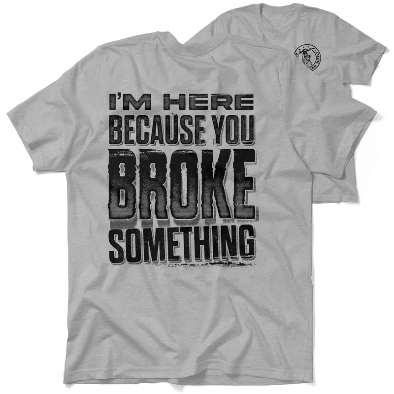 Broke Something - Heather Gray T-Shirt