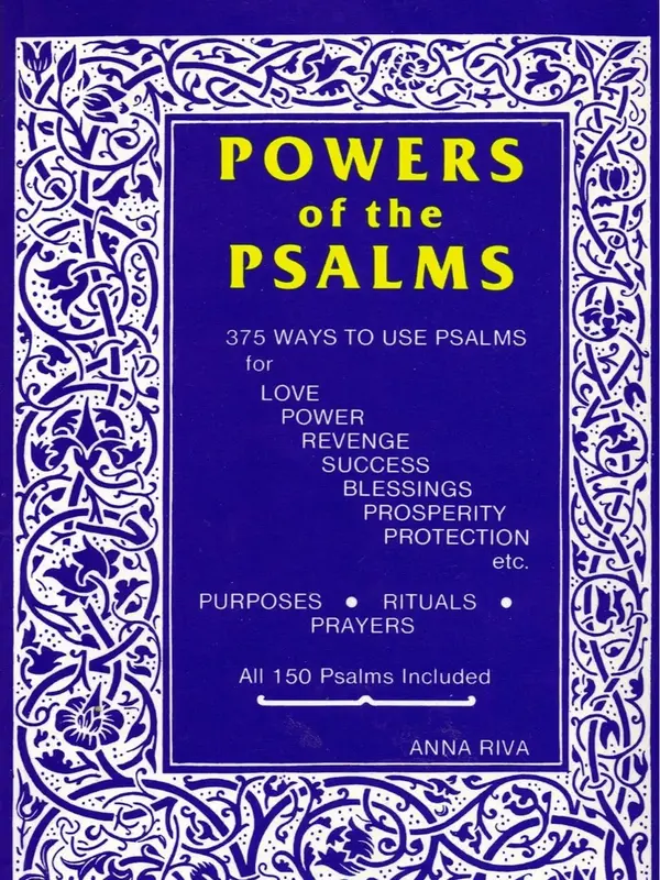 Powers of the Psalms - 375 Ways to Use Psalms for Love, Power, Revenge, Success, Blessings, Prosperity, Protection, etc.