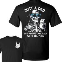 SUMMER GRAPHIC Just A Dad Who Always Came Back With The Milk 2 Sided TShirt, Funny Skeleton Dad, Father's Day Gift, Dad Shir...