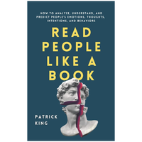 Read People Like a Book: How to Analyze, Understand, and Predict People’s Emotions, Thoughts, Intentions, and Behaviors (Ho...
