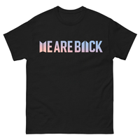 Unisex Tee , We Are Back