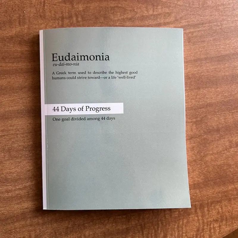 Eudaimonia: 44 Days of Progress