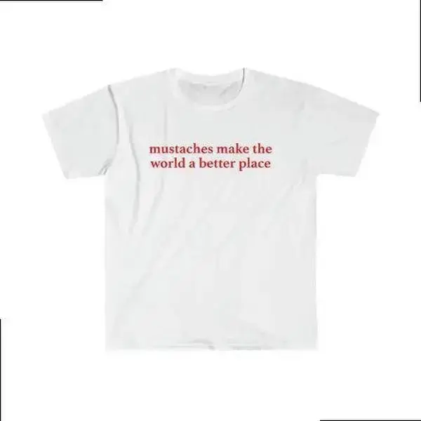 Mustaches Make The World A Better Place Shirt Funny Mustache Lover TShirt
