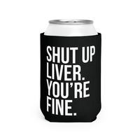 Shut up liver you're fine Can sleeve beer can holder Gag  Can Coolie College Party Mug Drinkware Bottles Tumbler Drinkware Bo...
