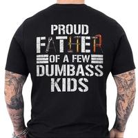 Proud Father Of A Few Dumbass Kids T-shirt – Funny Graphic Tee For Dad, Father's Dad Gifts Idea, Father's Dad Shirt, Ideal ...