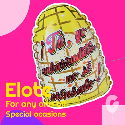 Elote- You me eating  an elote, think about it  23inch elote shape globito