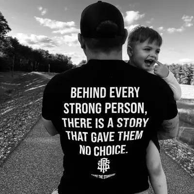 Behind Every Strong Person | For Those Who Had No Choice | 100% Cotton | Unisex | Tshirt