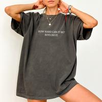 Comfort Colors How Hard Can It Be? Boys Do It Shirt, Women Power Graphic Printed Tee, Feminist Meme Unhinged Top, Funny Shirt...
