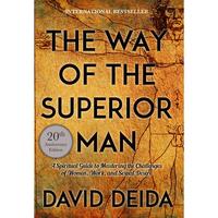 The Way of the Superior Man: A Spiritual Guide to Mastering the Challenges of Women, Work, and Sexual Desire (20th Anniversar...