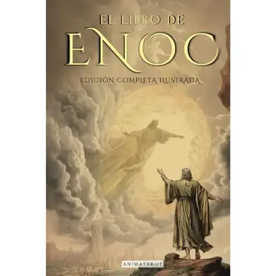 EL LIBRO DEL ENOC COMPLETO - EDICIĂN ILUSTRADA: EL LIBRO APĂCRIFO QUE PROFETIZA EL FINAL DE LOS TIEMPOS: LA CAĂDA DE LOS Ă...