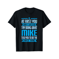 Funny Mike Name Try Doing What Mike Told You To Do T-Shirt, 100% Pure Cotton Mike T-Shirt for Men, Fabric Weight: 180g, Round...