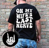 On My Wifes Last Nerve T-shirt, Funny Shirt For Husband, Trendy Family Shirt, Funny Dad Shirt, Father’s Day Apparel, Men's ...