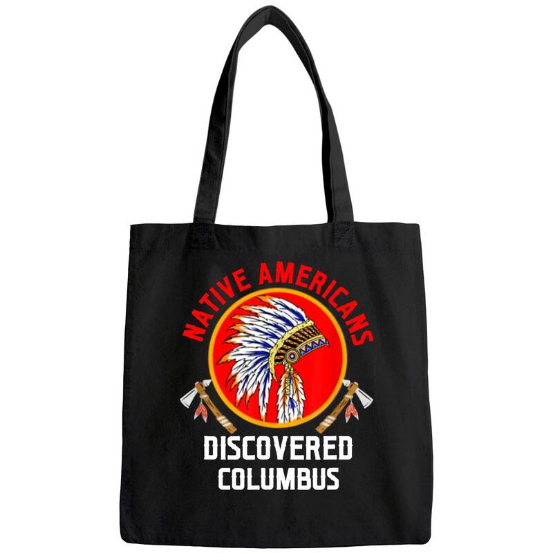Native Americans Discovered Columbus For Native American Tote Bag