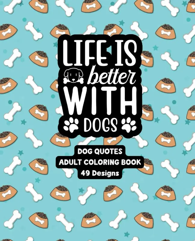 Life Is Better With Dogs - Adult Coloring Book - Created and Designed By Feisty Mom Designs color book coloringbook foranxiet...