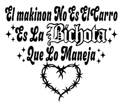 El Makinon No Es El Carro Es La Bichota Que lo Maneja Vinyl Car Stickers - High Quality