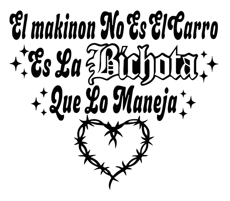 El Makinon No Es El Carro Es La Bichota Que lo Maneja Vinyl Car Stickers - High Quality