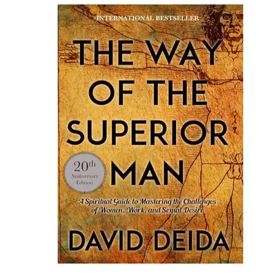 The Way of the Superior Man: A Spiritual Guide to Mastering the Challenges of Women, Work, and Sexual Desire (20th Anniversar...