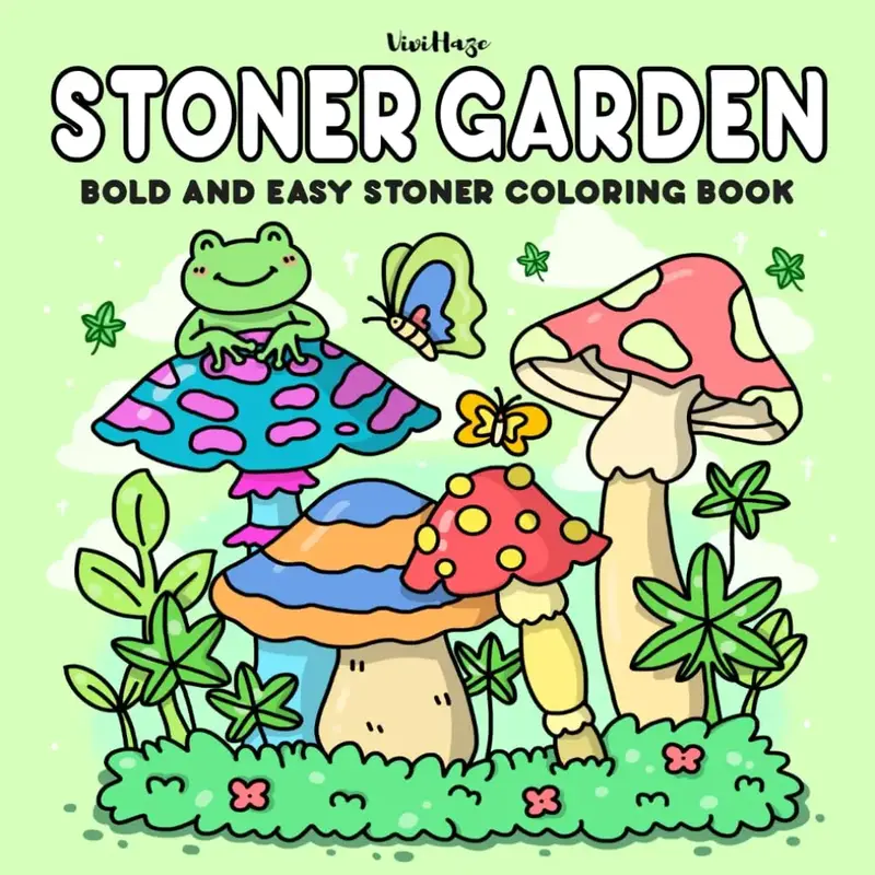 Stoner Garden: Bold and Easy Stoner Coloring Book for 420 Gardeners Featuring Adorable Inspired Gardens for Relaxation and Un...