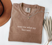 Comfort Colors Sorry For What My Face Said Shirt, Funny Humor Shirt, Soft Cotton Unisex Gift, Gift for Him or Her, Unisex Sty...
