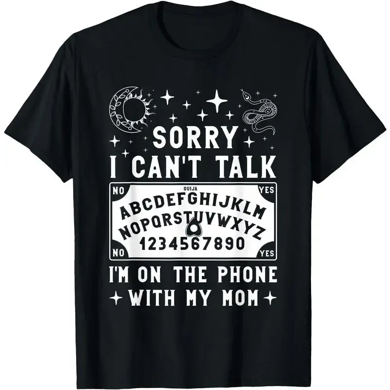 Sorry I Can't Talk I'm On The Phone With My Mom Ouija Board T-Shirt women's shirts