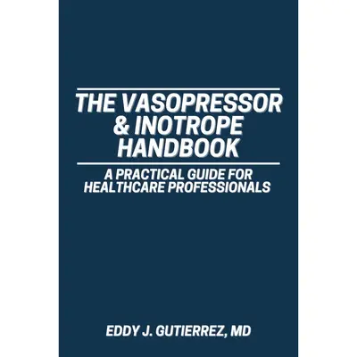 The Vasopressor & Inotrope Handbook (Signed Copy)