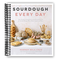 Sourdough Every Day: Your Guide to Using Active and Discard Starter for Artisan Bread, Rolls, Pasta, Sweets and More (Spiral ...