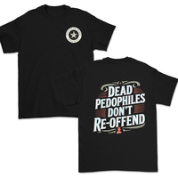 De4d P3dophiles Don’t Re-offend Shirt - Powerful Statement Tee, Bold Graphic Design, Statement Apparel, Controversial Messa...