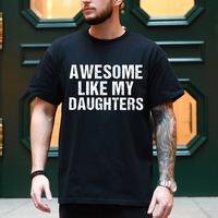 Awesome Like My Daughters Shirt, Father's Day Gift Tee, Funny Dad Shirt, Husband Shirt, Gift From Daughter To Dad, Gift For D...